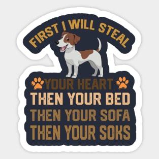 first i will steal your heart then your bed then your sofa then your soks Sticker